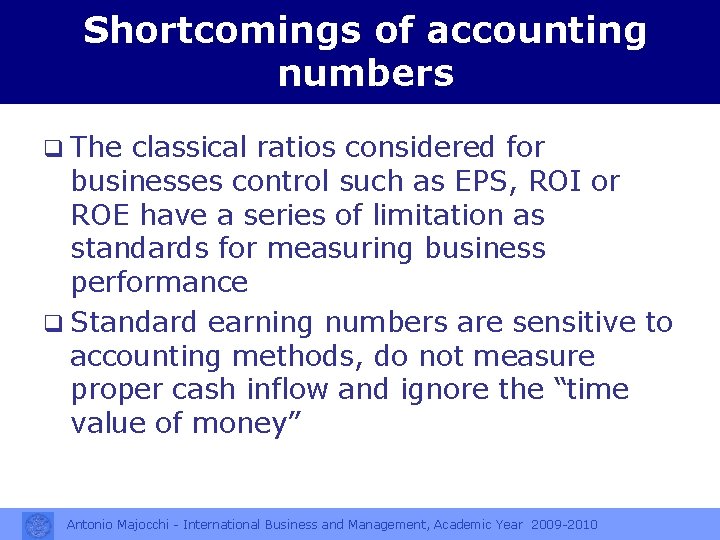 Shortcomings of accounting numbers q The classical ratios considered for businesses control such as