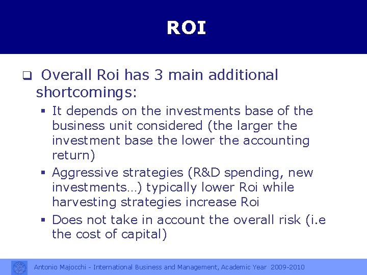 ROI q Overall Roi has 3 main additional shortcomings: § It depends on the