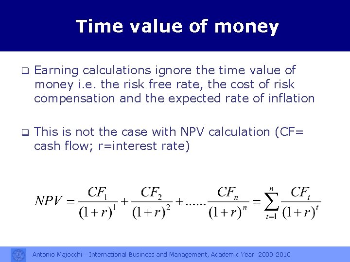 Time value of money q Earning calculations ignore the time value of money i.