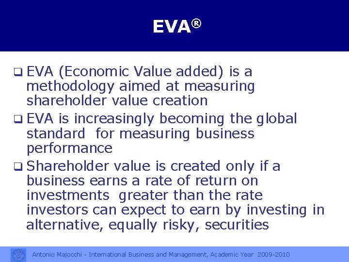 EVA® q EVA (Economic Value added) is a methodology aimed at measuring shareholder value