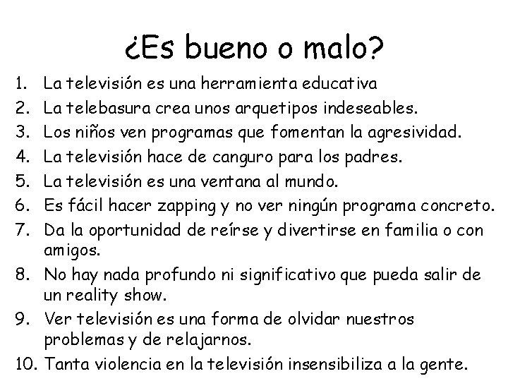 ¿Es bueno o malo? 1. 2. 3. 4. 5. 6. 7. La televisión es