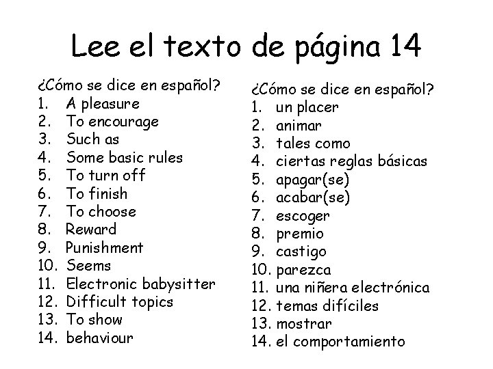 Lee el texto de página 14 ¿Cómo se dice en español? 1. A pleasure