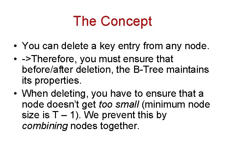The Concept • You can delete a key entry from any node. • ->Therefore,