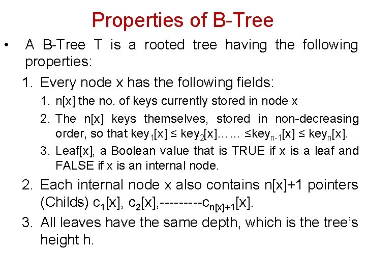 Properties of B-Tree • A B-Tree T is a rooted tree having the following