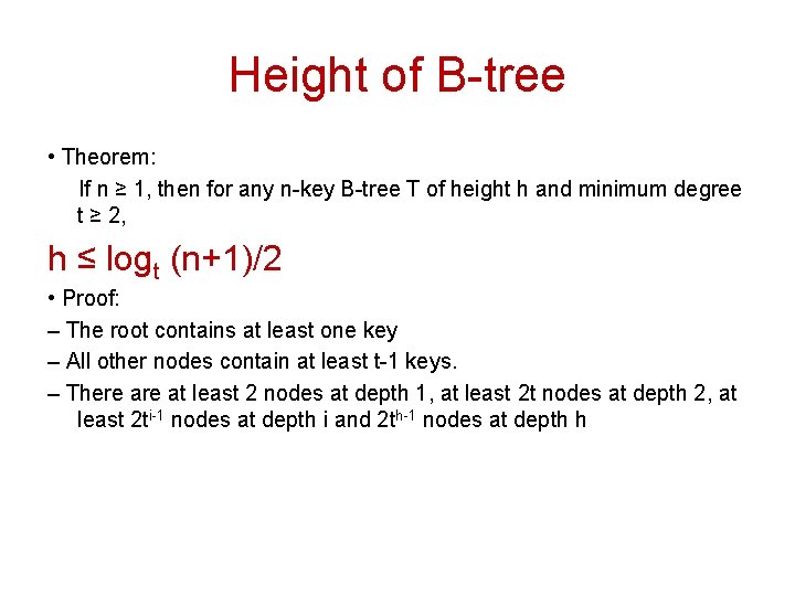 Height of B-tree • Theorem: If n ≥ 1, then for any n-key B-tree