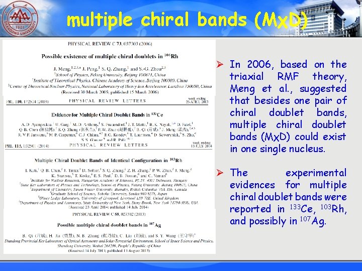 multiple chiral bands (MχD) Ø In 2006, based on the triaxial RMF theory, Meng