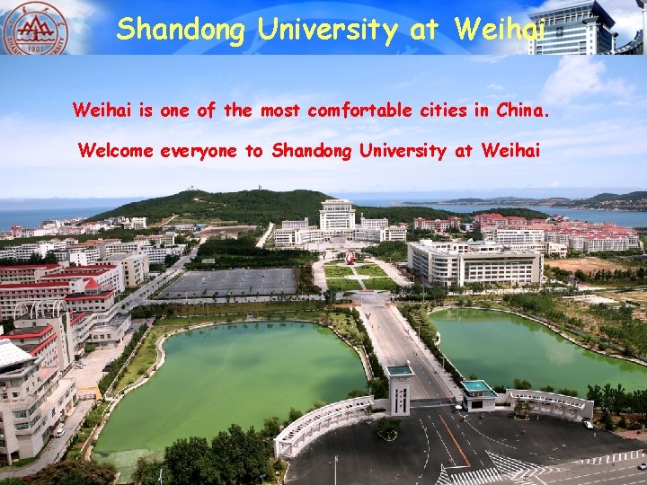 Shandong University at Weihai is one of the most comfortable cities in China. Welcome