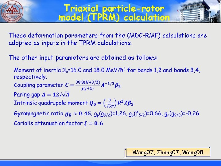 Triaxial particle-rotor model (TPRM) calculation These deformation parameters from the (MDC-RMF) calculations are adopted