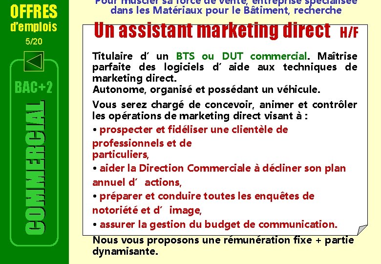 OFFRES d’emplois 5/20 BAC+2 Pour muscler sa force de vente, entreprise spécialisée dans les