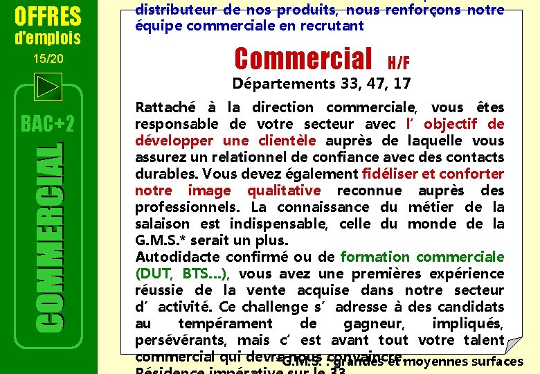 OFFRES d’emplois 15/20 distributeur de nos produits, nous renforçons notre équipe commerciale en recrutant