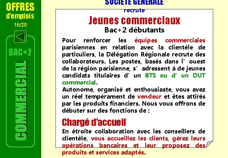 OFFRES d’emplois 16/20 BAC+2 SOCIETE GENERALE recrute Jeunes commerciaux Bac+2 débutants Pour renforcer les