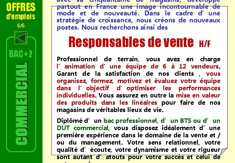 OFFRES d’emplois 6/6 BAC+2 avec sa cinquantaine de magasins, développe partout en France une OFFRES d’emplois 6/6 BAC+2 avec sa cinquantaine de magasins, développe partout en France une