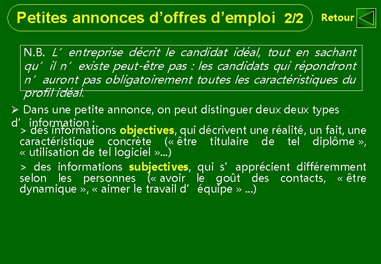 Petites annonces d’offres d’emploi 2/2 Retour N. B. L’entreprise décrit le candidat idéal, tout