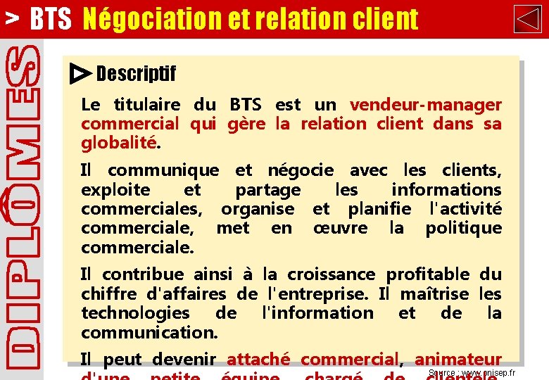 > BTS Négociation et relation client Descriptif Le titulaire du BTS est un vendeur-manager