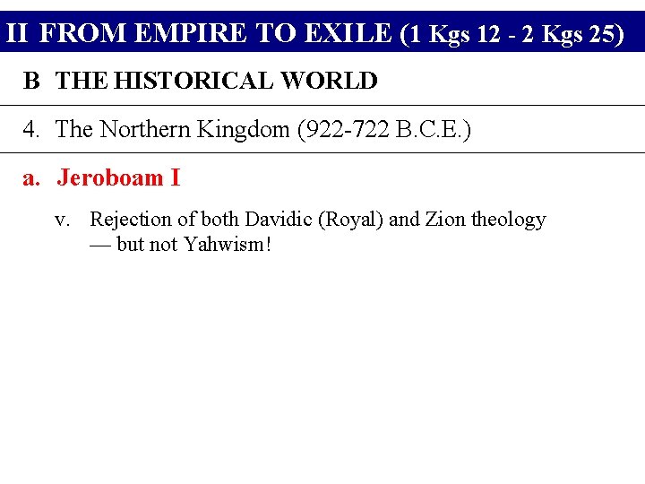 II FROM EMPIRE TO EXILE (1 Kgs 12 - 2 Kgs 25) B THE