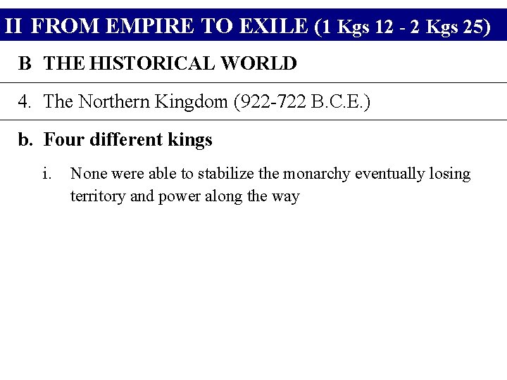 II FROM EMPIRE TO EXILE (1 Kgs 12 - 2 Kgs 25) B THE