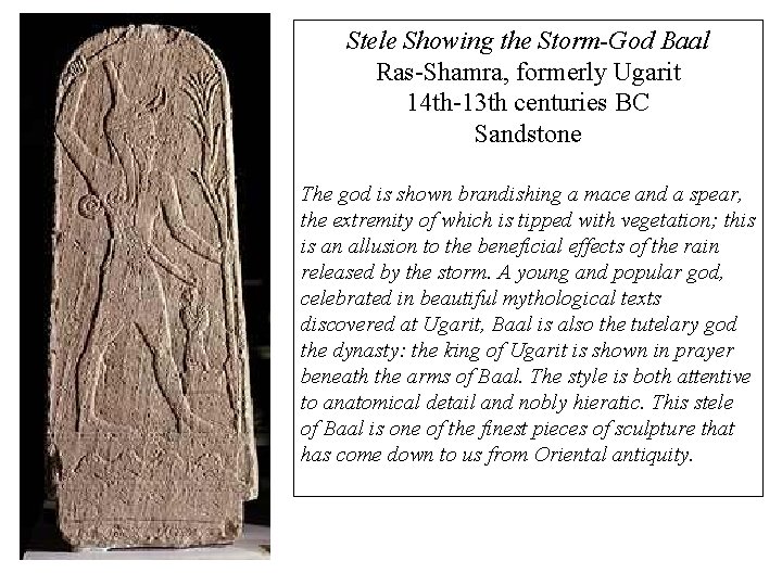 Stele Showing the Storm-God Baal Ras-Shamra, formerly Ugarit 14 th-13 th centuries BC Sandstone