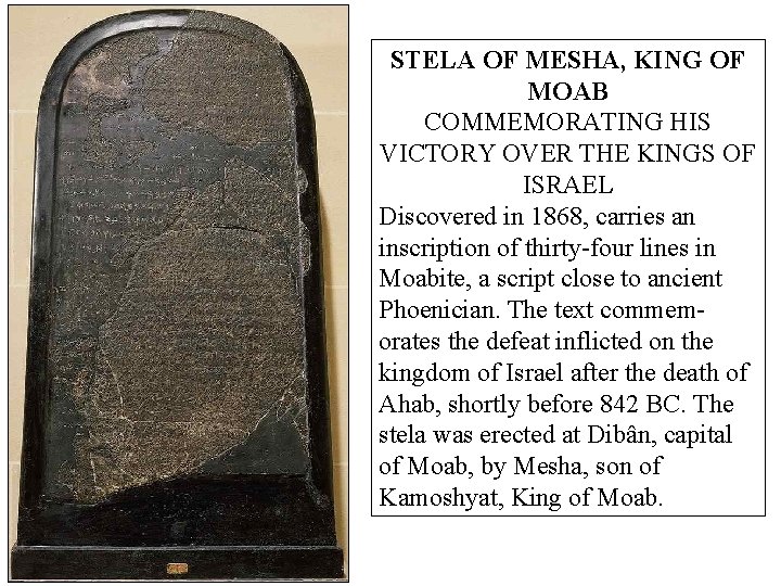 STELA OF MESHA, KING OF MOAB COMMEMORATING HIS VICTORY OVER THE KINGS OF ISRAEL