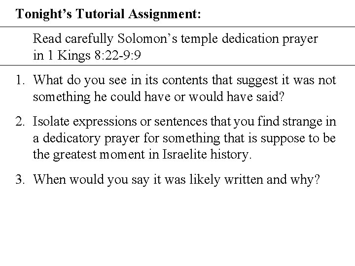 Tonight’s Tutorial Assignment: Read carefully Solomon’s temple dedication prayer in 1 Kings 8: 22