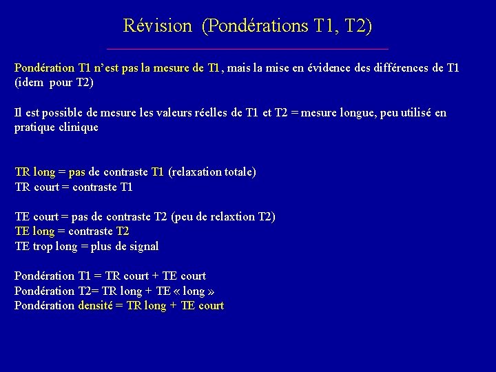 Révision (Pondérations T 1, T 2) Pondération T 1 n’est pas la mesure de