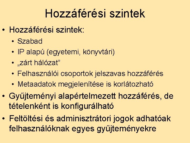 Hozzáférési szintek • Hozzáférési szintek: • • • Szabad IP alapú (egyetemi, könyvtári) „zárt