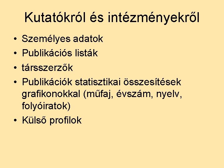 Kutatókról és intézményekről • • Személyes adatok Publikációs listák társszerzők Publikációk statisztikai összesítések grafikonokkal