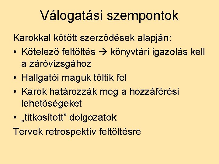 Válogatási szempontok Karokkal kötött szerződések alapján: • Kötelező feltöltés könyvtári igazolás kell a záróvizsgához