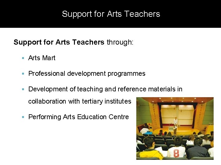 Support for Arts Teachers through: Arts Mart Professional development programmes Development of teaching and