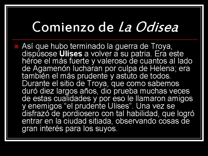 Comienzo de La Odisea n Así que hubo terminado la guerra de Troya, dispúsose