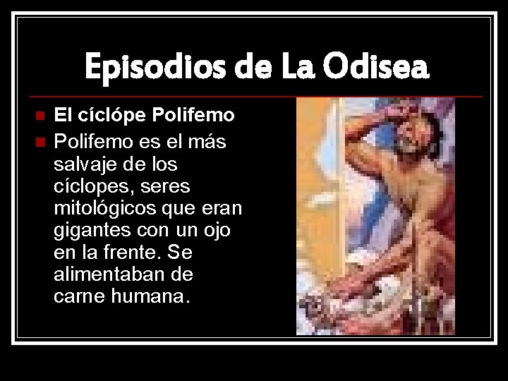 Episodios de La Odisea n n El cíclópe Polifemo es el más salvaje de