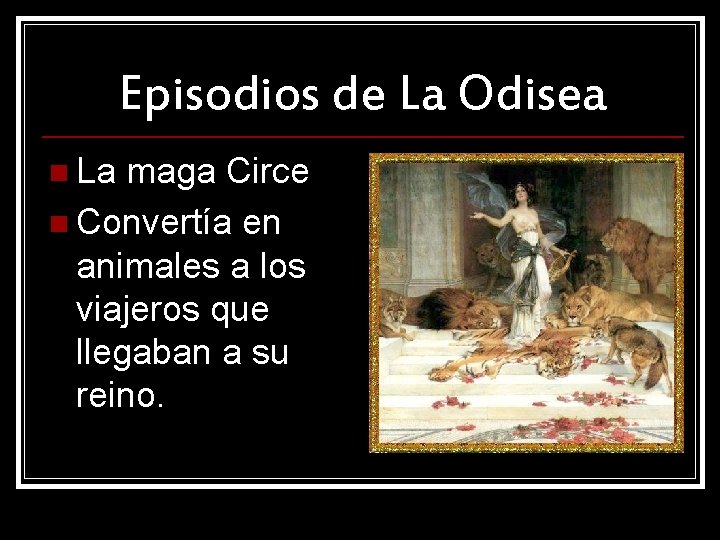 Episodios de La Odisea n La maga Circe n Convertía en animales a los