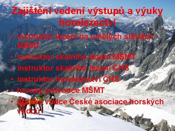 Zajištění vedení výstupů a výuky horolezectví • instruktor lezení na umělých stěnách MŠMT •