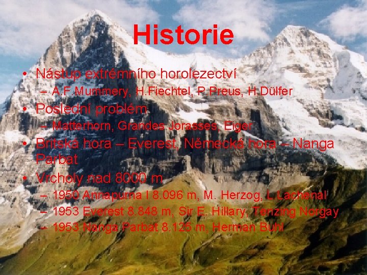 Historie • Nástup extrémního horolezectví – A. F. Mummery, H. Fiechtel, P. Preus, H.