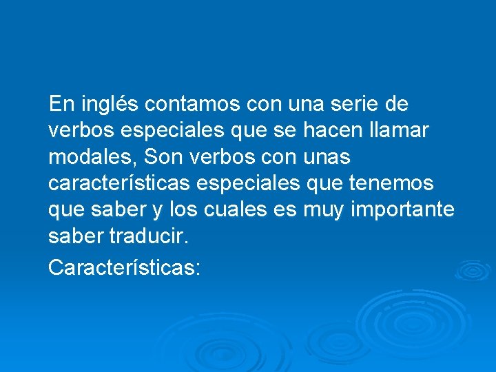 En inglés contamos con una serie de verbos especiales que se hacen llamar modales,