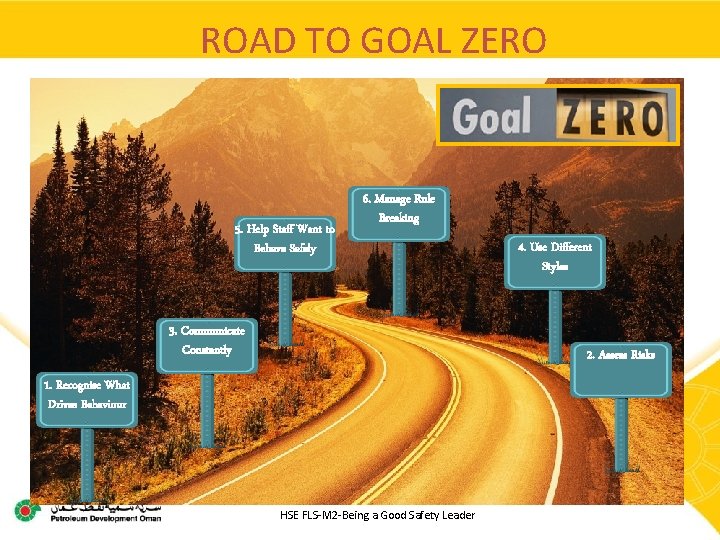ROAD TO GOAL ZERO 5. Help Staff Want to Behave Safely 6. Manage Rule