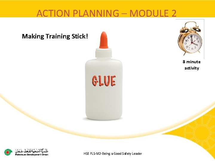 ACTION PLANNING – MODULE 2 Making Training Stick! 8 minute activity HSE FLS-M 2