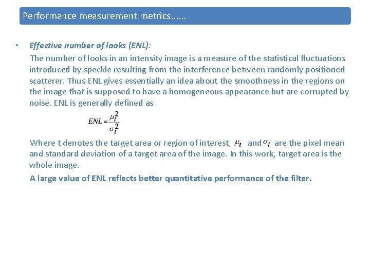 Performance measurement metrics. . . • Effective number of looks (ENL): The number of