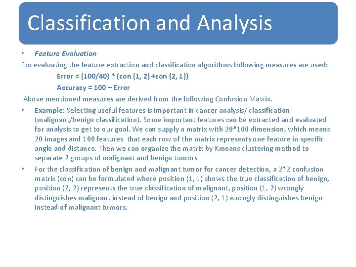 Classification and Analysis • Feature Evaluation For evaluating the feature extraction and classification algorithms