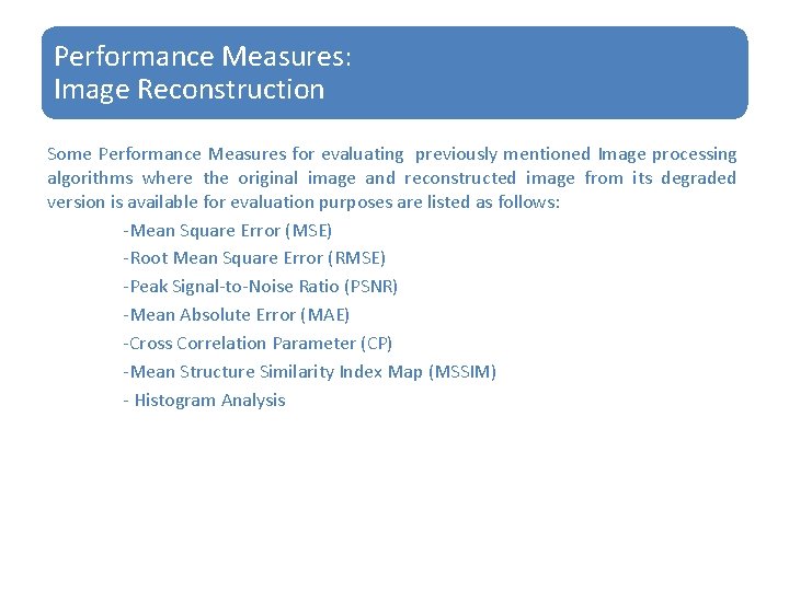 Performance Measures: Image Reconstruction Some Performance Measures for evaluating previously mentioned Image processing algorithms