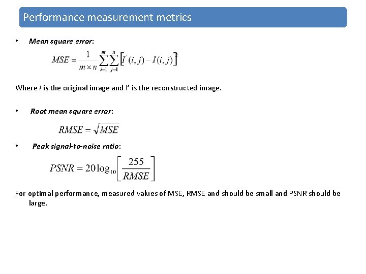 Performance measurement metrics • Mean square error: Where I is the original image and