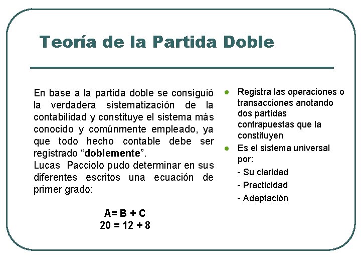 Teoría de la Partida Doble En base a la partida doble se consiguió la