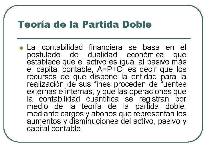 Teoría de la Partida Doble l La contabilidad financiera se basa en el postulado