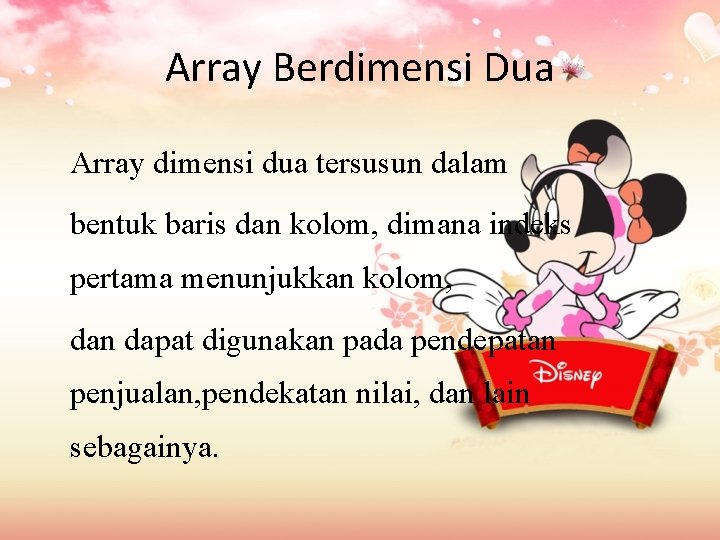 Array Berdimensi Dua Array dimensi dua tersusun dalam bentuk baris dan kolom, dimana indeks Array Berdimensi Dua Array dimensi dua tersusun dalam bentuk baris dan kolom, dimana indeks