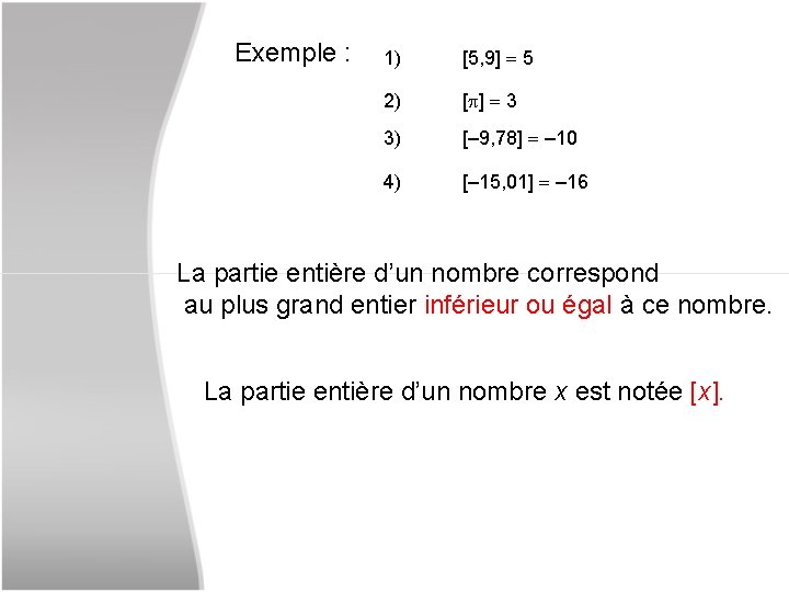 Exemple : 1) [5, 9] 5 2) [ ] 3 3) [– 9, 78]