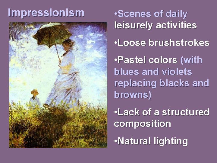 Impressionism • Scenes of daily leisurely activities • Loose brushstrokes • Pastel colors (with