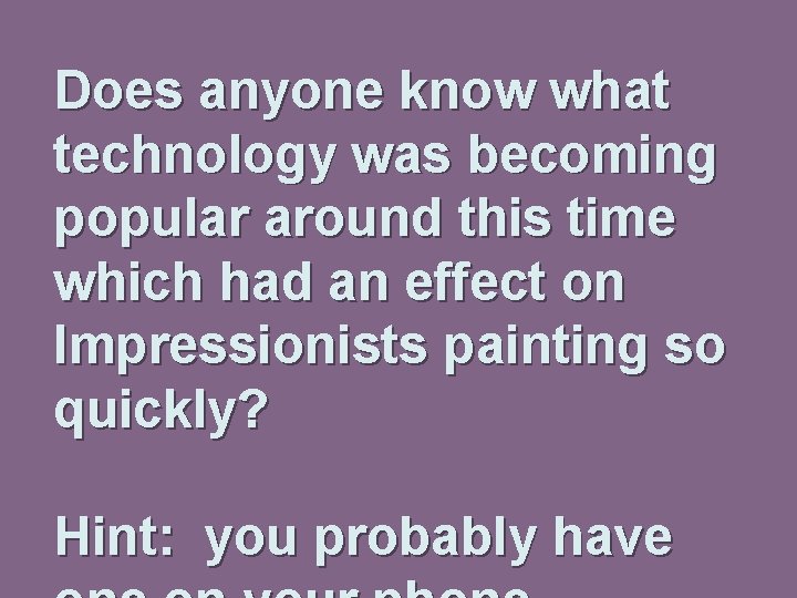 Does anyone know what technology was becoming popular around this time which had an