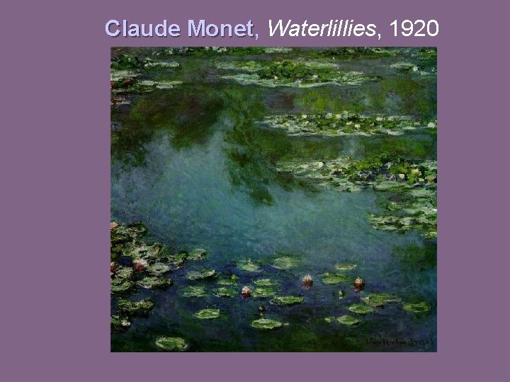 Claude Monet, Monet Waterlillies, 1920 