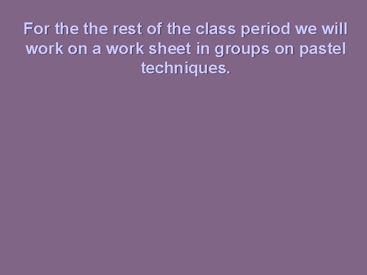 For the rest of the class period we will work on a work sheet
