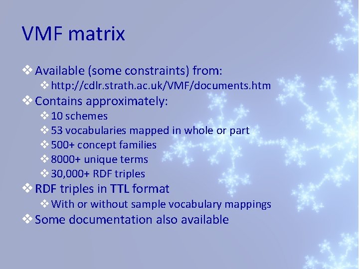 VMF matrix v Available (some constraints) from: vhttp: //cdlr. strath. ac. uk/VMF/documents. htm v