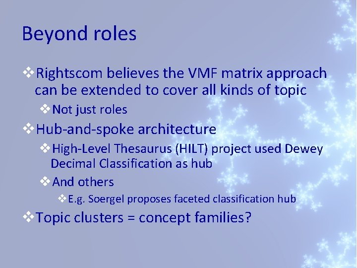 Beyond roles v. Rightscom believes the VMF matrix approach can be extended to cover